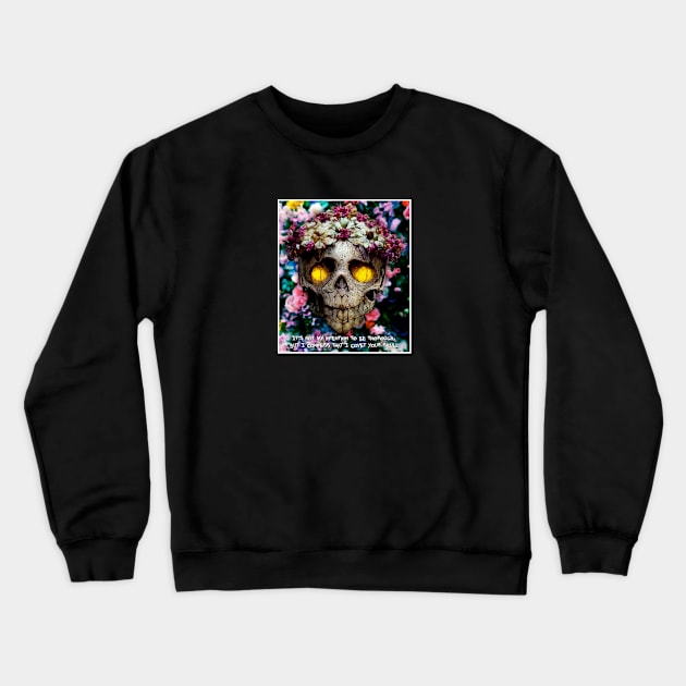 skull with flowers Crewneck Sweatshirt by ElArrogante